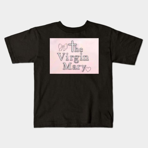 the Virgin Mary Kids T-Shirt by aishc